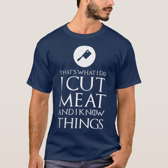 I Cut Meat Funny Butcher  Gift T-Shirt (Front)