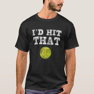I d Hit Tha For Adults Men Women Funny Tennis T-Shirt