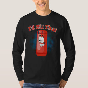 I d Hit That Boxing Punching Bag 1 T-Shirt