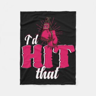 I`d Hit That Funny Boxing Gift For Kickboxing Woma Fleece Blanket