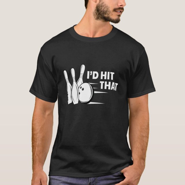 I´d Hit That I Bowling Pin Skittles Bowling Club T-Shirt (Front)