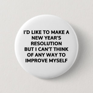 I’d like to make a New Year’s resolution 6 Cm Round Badge