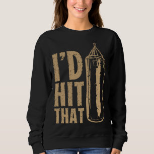 I D PUNCHHIT THAT Innuendo Boxing MMA Punching Ba Sweatshirt