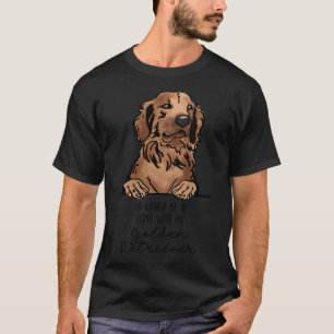 I’d Rather Be At Home With My Golden Retriever T-Shirt