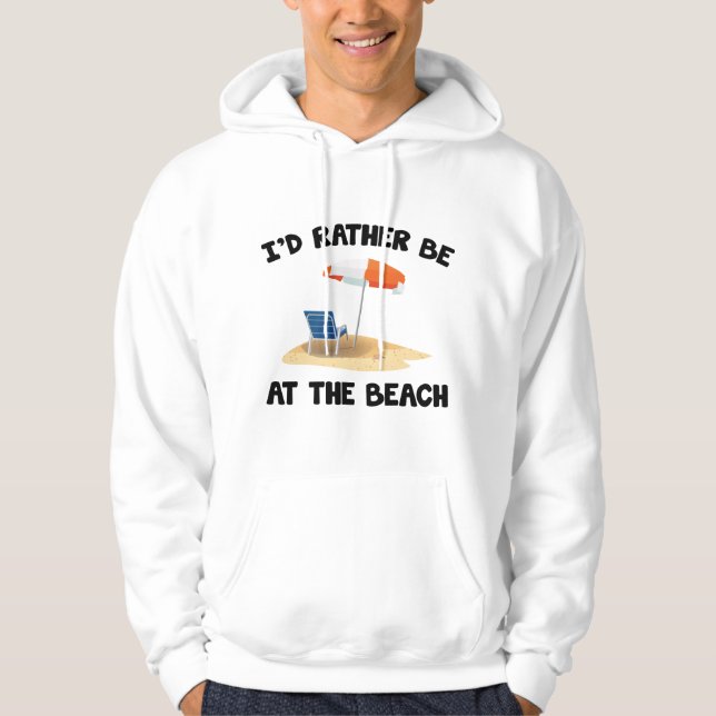 I’d Rather Be At The Beach Hoodie (Front)