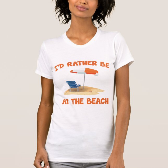I’d Rather Be At The Beach T-Shirt (Front)