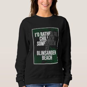 I d Rather Be Chilling At Blimsanden Beach Norway Sweatshirt