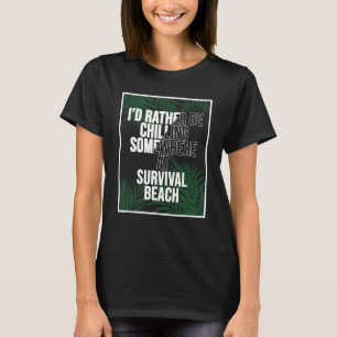I d Rather Be Chilling At Survival Beach Puerto Ri T-Shirt