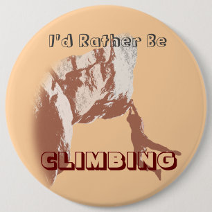 I’d Rather Be Climbing 6 Cm Round Badge