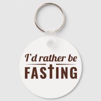 I’d Rather Be Fasting – Christian Faith Statement Key Ring