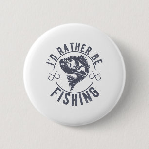 I’d Rather Be Fishing Fishy Fisherman Funny Fishin 6 Cm Round Badge