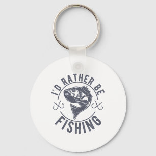 I’d Rather Be Fishing Fishy Fisherman Funny Fishin Key Ring