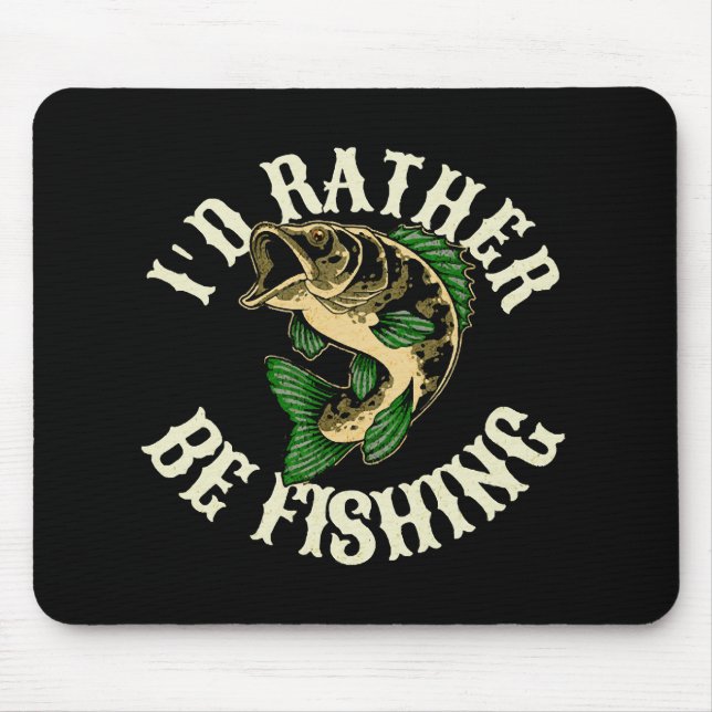I d Rather Be Fishing Funny Mouse Pad (Front)