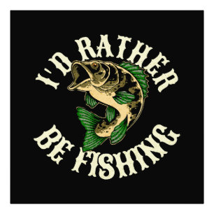 I d Rather Be Fishing Funny Photo Print