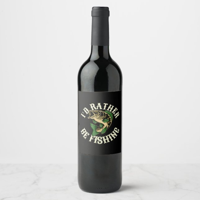 I d Rather Be Fishing Funny Wine Label (Front)