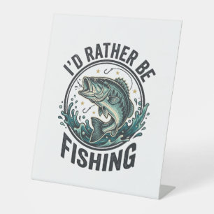 I’d Rather Be Fishing Vintage Bass Fisherman T-Shi Pedestal Sign