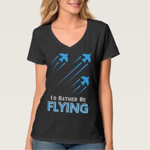 I d Rather Be Flying  Airplane Pilot Men Women Kid T-Shirt