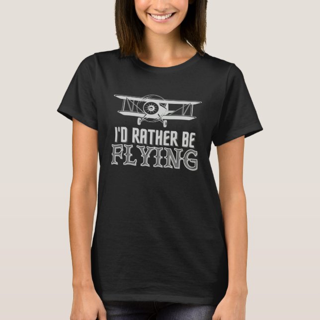 I d Rather Be Flying  Airplane Pilot Men Women Kid T-Shirt (Front)