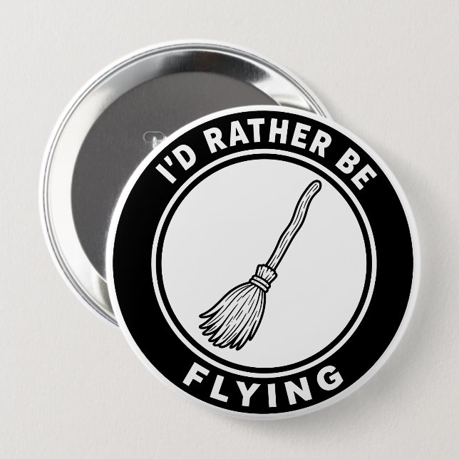 I’d Rather Be Flying Funny Witch Broom 10 Cm Round Badge (Front & Back)