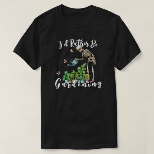 I’d Rather Be Gardening T-Shirt