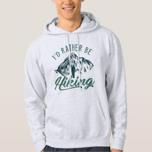 I’d Rather Be Hiking Hoodie