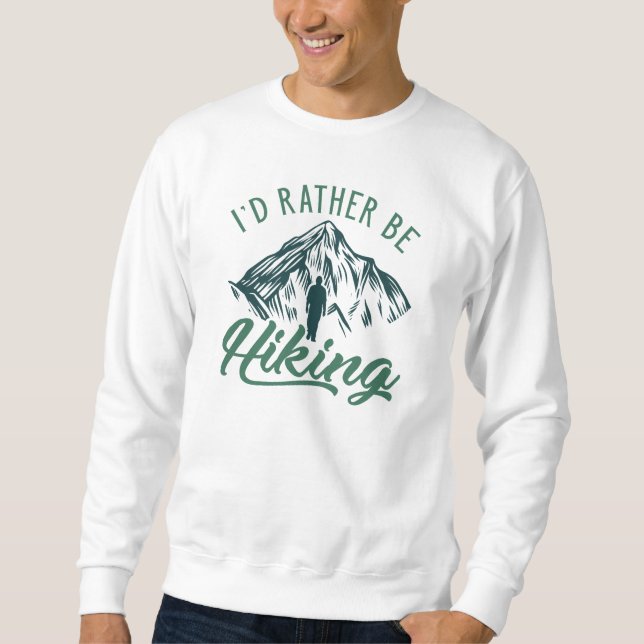 I’d Rather Be Hiking Sweatshirt (Front)