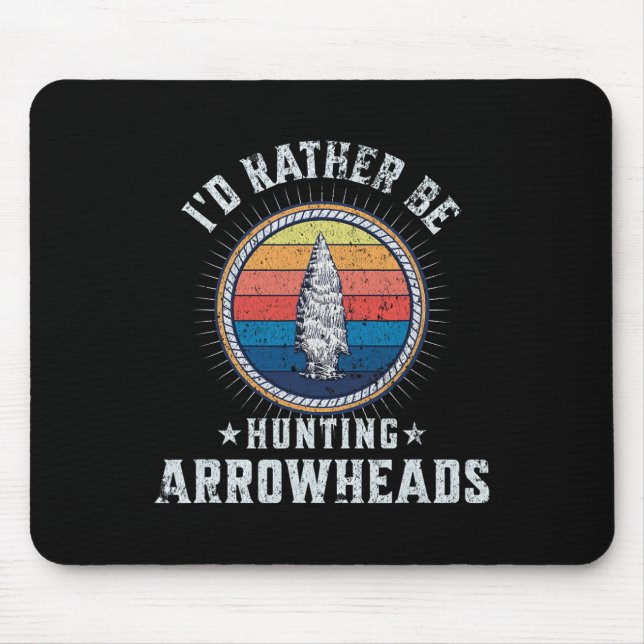 I’d Rather Be Hunting Arrowheads – Funny Arrowhead Mouse Pad (Front)