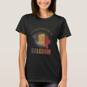 I D Rather Be In Belgium Flag Belgian Map Vacation T-Shirt