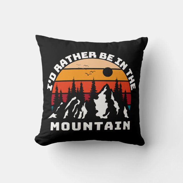 I d Rather Be In The Mountains Cushion (Front)