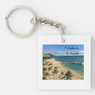 I’d rather be in…travel series Waikiki keyring