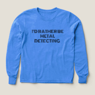 “I’d Rather Be Metal Detecting” T-Shirt – Fun Gift