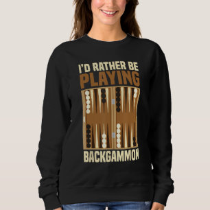 I d rather be playing Backgammon Board Games Sweatshirt