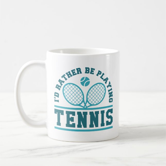 I’d Rather Be Playing Tennis Coffee Mug (Left)