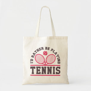 I’d Rather Be Playing Tennis Tote Bag