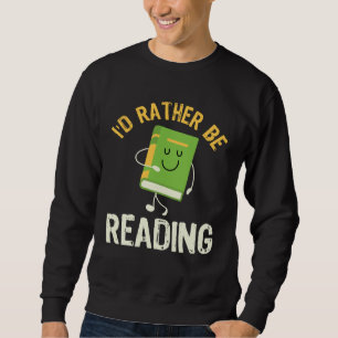 I d Rather be Reading Fun Library Bookworm Book Bo Sweatshirt
