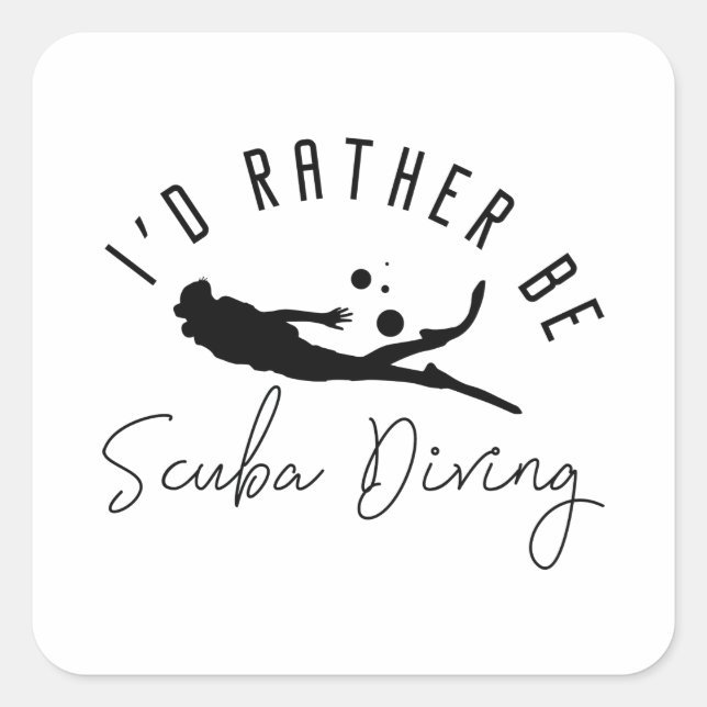 I’d Rather Be Scuba Diving Square Sticker (Front)