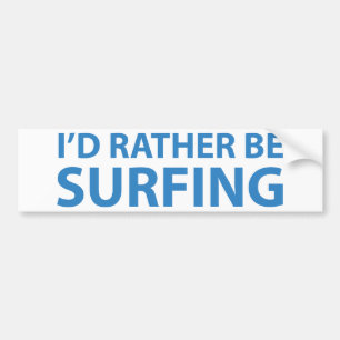 I’d Rather Be Surfing Bumper Sticker