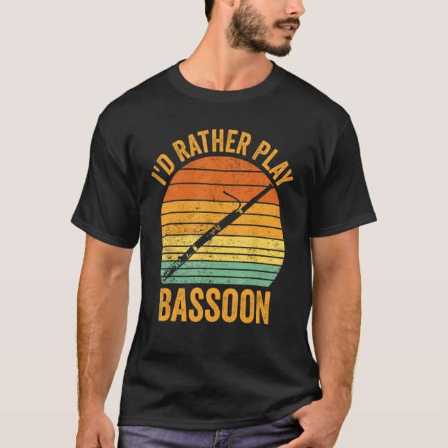 I d Rather Play Bassoon Bassoonist 1 T-Shirt (Front)