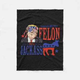 I’d Rather Vote For A Felon Than A Jack Fleece Blanket