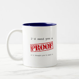 I’d send you a proof Two-Tone coffee mug