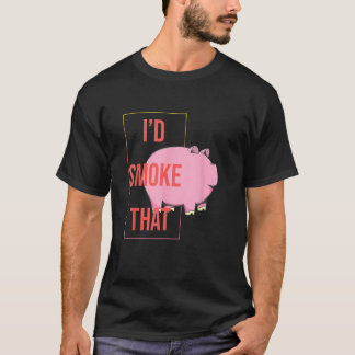 I d Smoke That Pork Pig Barbecue Grilling T-Shirt