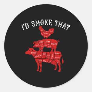 I&#; d Smoke That Rbecue Grilling Bbq Smoker Gift Classic Round Sticker