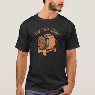 I D Tap That Bourbon Barrel Funny Pun Adult Humour T-Shirt