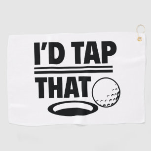 I’d Tap That Golf Towel