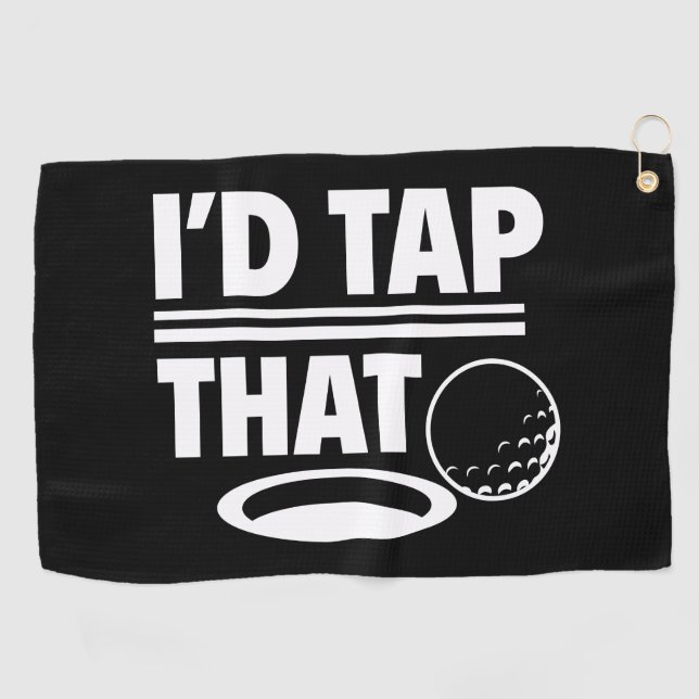 I’d Tap That Golf Towel (Horizontal)