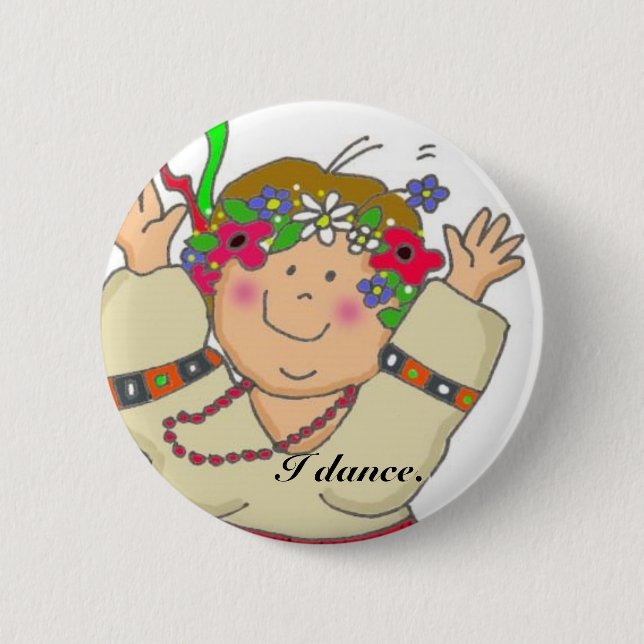 I Dance 6 Cm Round Badge (Front)