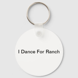 I Dance for Ranch Key Ring