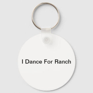 I Dance for Ranch Key Ring
