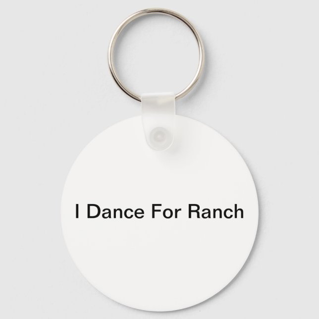 I Dance for Ranch Key Ring (Front)