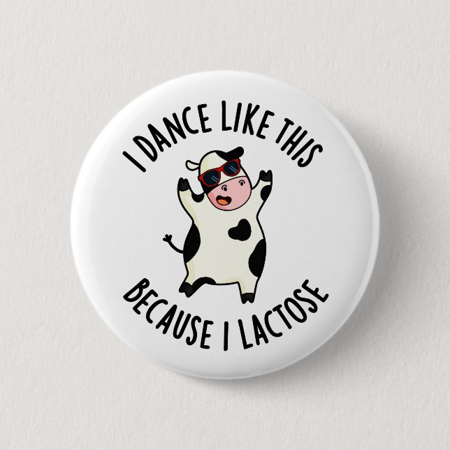 I Dance Like This Because I Lactose Funny Cow Pun 6 Cm Round Badge (Front)